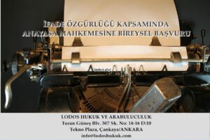 İFADE ÖZGÜRLÜĞÜ KAPSAMINDA ANAYASA MAHKEMESİNE BİREYSEL BAŞVURU
