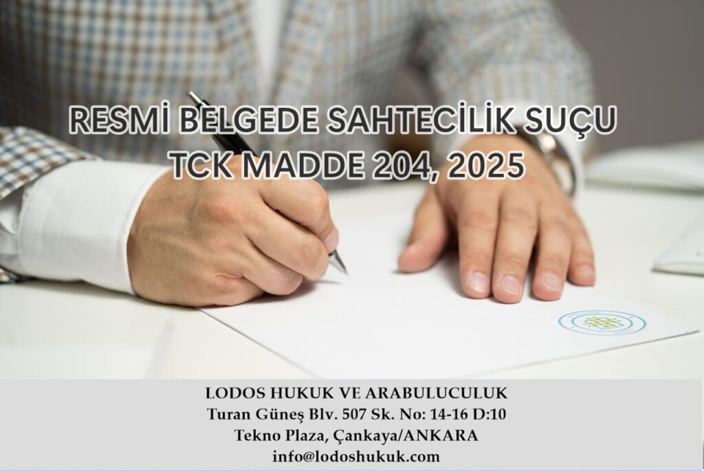 RESMİ BELGEDE SAHTECİLİK SUÇU VE CEZASI, TCK MADDE 204, 2025