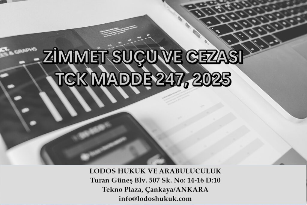 ZİMMET SUÇU VE CEZASI, TCK MADDE 247, 2025